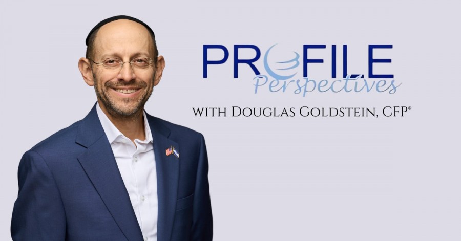 Doug Goldstein, CFP® | DG’s Profile Perspectives: The Estate Planning Mistake Americans in Israel Often Miss