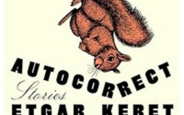 Ellis Shuman | Etgar Keret adds a touch of science fiction to Israeli life in ‘Autocorrect’