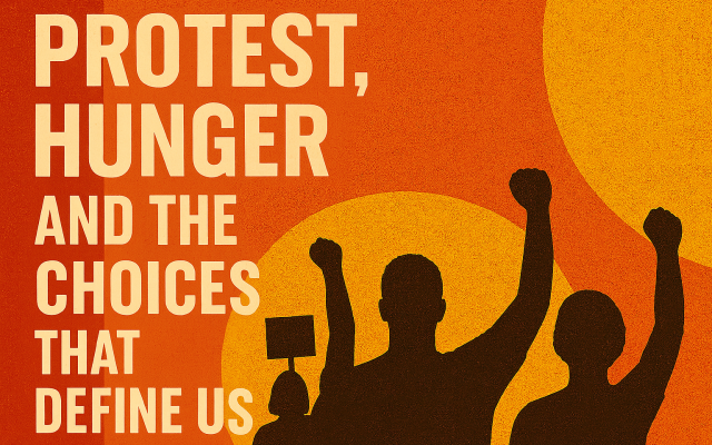 Jeffrey Levine | Protest, Hunger, and the Choices that Define Us
