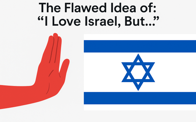 Felipe Goodman | The Flawed Idea behind: ‘I Love Israel, BUT…’