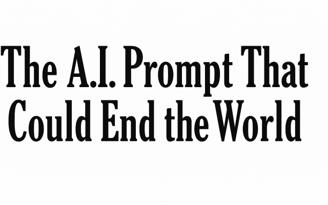 Celeo Ramirez | Response to the NY Times: There Is No AI Prompt That Could End the World