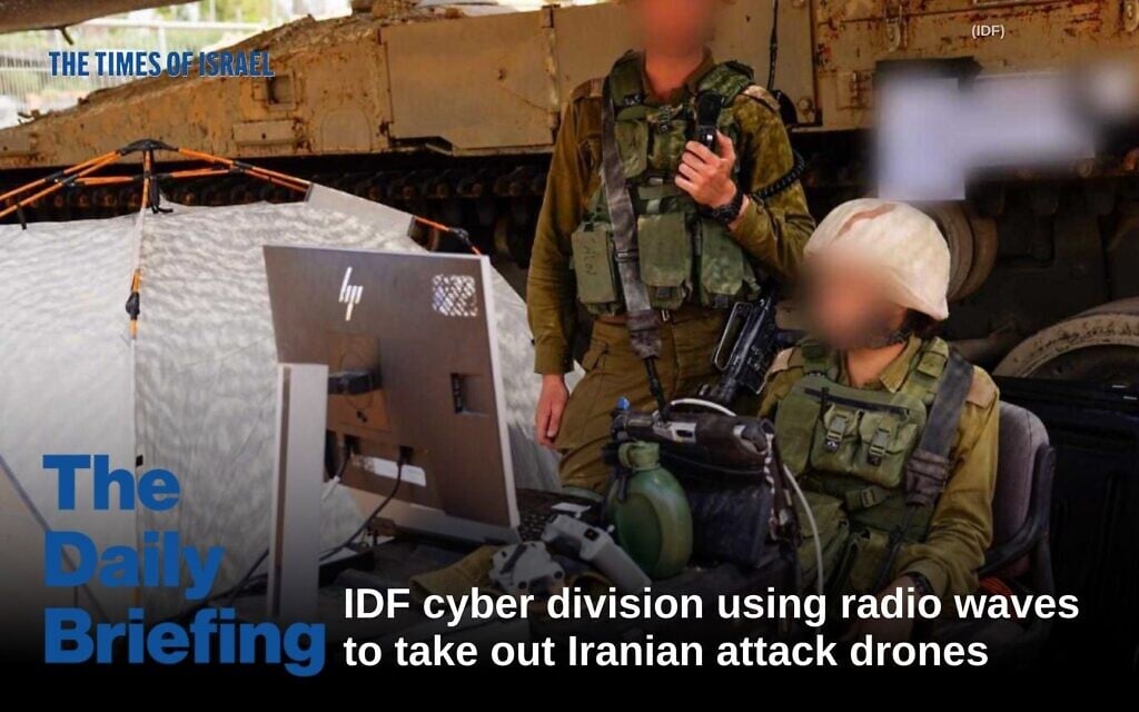 Daily Briefing Dec. 3: Day 789 – IDF cyber division using radio waves to take out attack drones