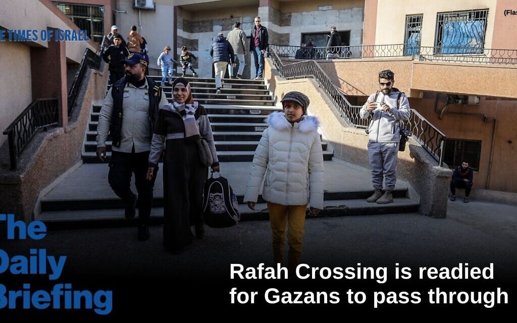 Daily Briefing Feb. 1 — Rafah Crossing is readied for Gazans to pass through