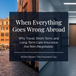 When Everything Goes Wrong Abroad: Why I Never Let a Client Skip Travel Insurance.