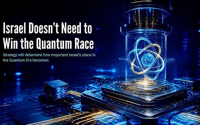 Nir Ben-David | Israel Doesn’t Need to Win the Quantum Race