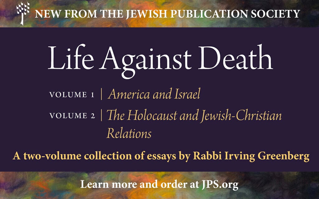 Life Against Death: A new collection of essays by Rabbi Yitz Greenberg – Sponsored Content