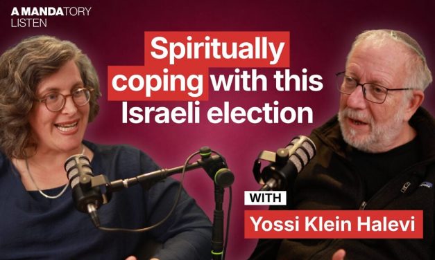 A Mandatory Listen – Yossi Klein Halevi: Spiritually coping with this Israeli election