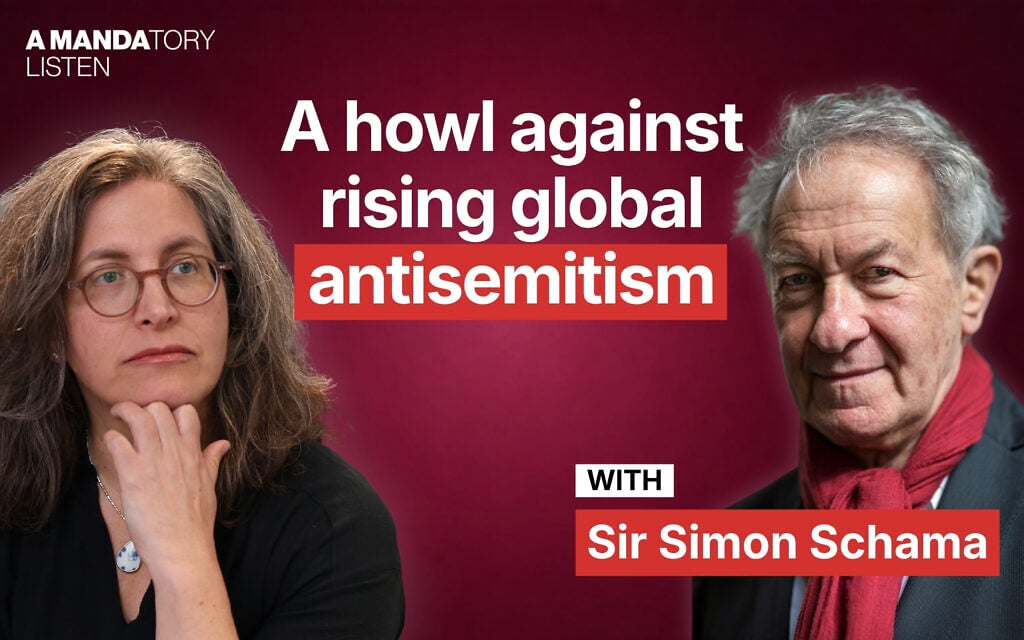 A Mandatory Listen – Sir Simon Schama: A howl against rising global antisemitism
