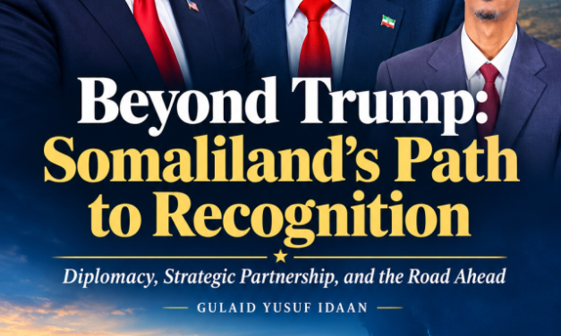 Gulaid Yusuf Idaan | Beyond Trump: Somaliland’s Path to Recognition