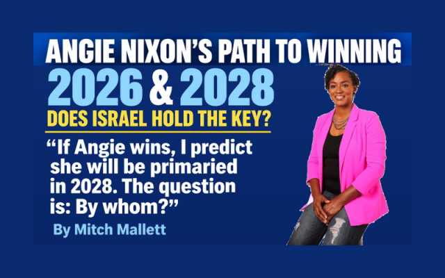 Mitch Mallett | Angie Nixon’s Path to Winning in 2026 and 2028:  Does Israel Hold the Key?