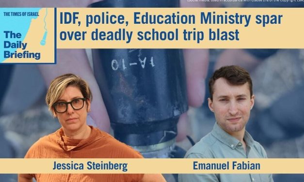Daily Briefing Oct. 14 – IDF, police, Education Ministry spar over deadly school trip blast